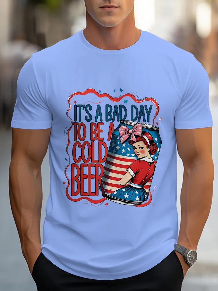 Man'S It'S A Bad Day To Be A Cold Beer Round-Neck Short-Sleeved T-Shirt
