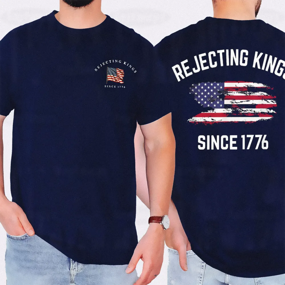 Rejecting Kings Since 1776 Patriotic Usa Flag 4th Of July Unisex T-shirt