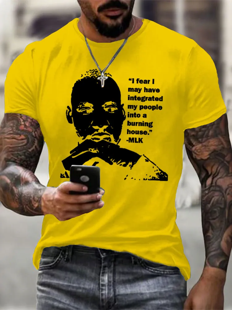 Men'S Round-Neck Short-Sleeved T-Shirt “L Fear I May Have Integrated My People Into A Burning House.??MLK