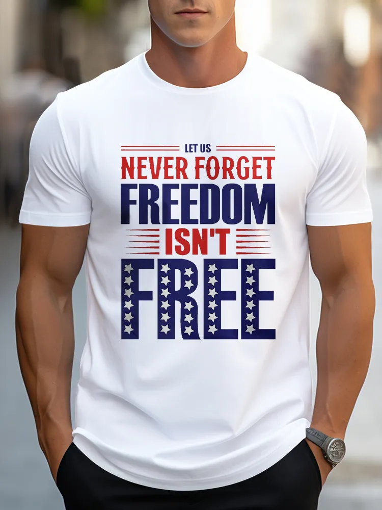 Man'S Let Us Never Forget Freedom Isn'T Free Round-Neck Short-Sleeved T-Shirt