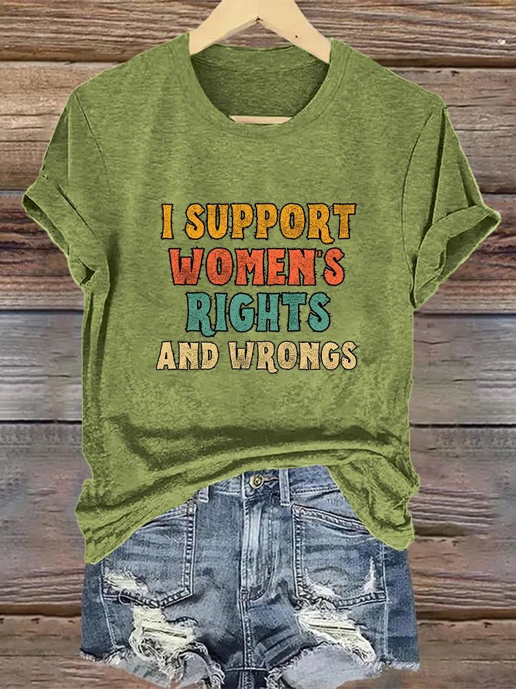 Woman'S I Support Women'S Rights And Wrongs Crew Neck Short Sleeve T-Shirt