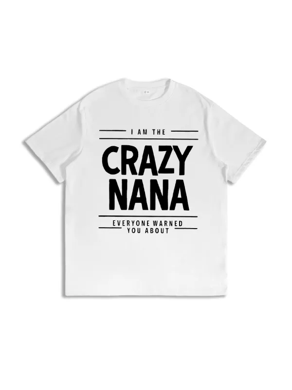 I Am The Crazy Nana Everyone Warned You About T-Shirt