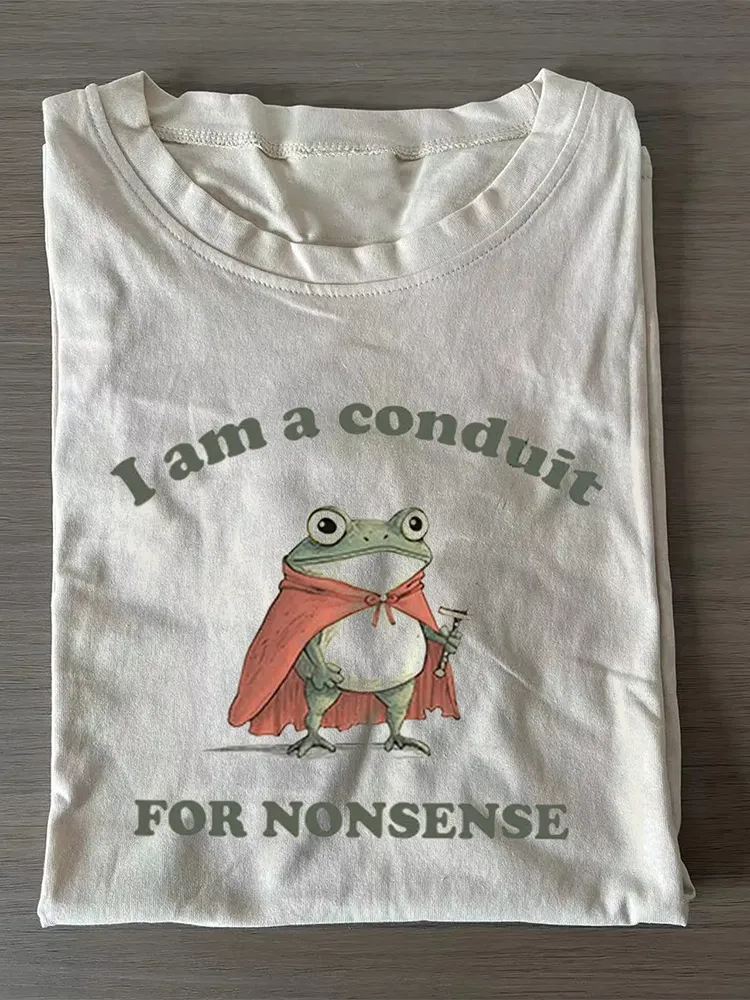 I Am A Conduit For Nonsense T-Shirt