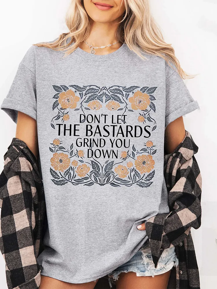 The Hand Maids Tale Quote,DON'T LET THE BASTARDS GRIND YOU DOWN Unisex T-Shirt