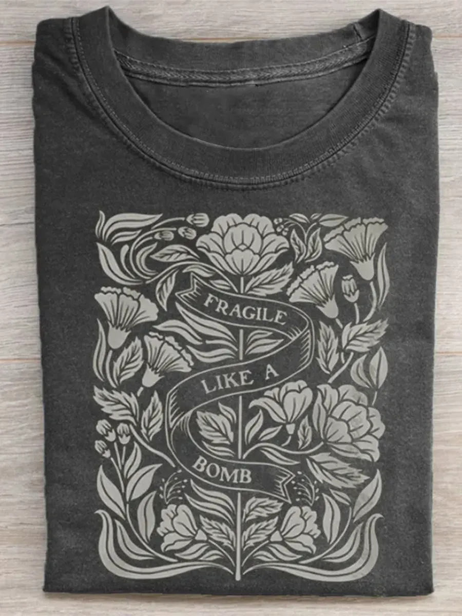 Not Fragile Like A Flower Fragile Like A Bomb T-Shirt