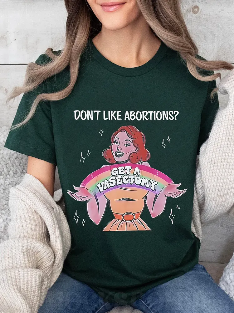 DON'T LIKE ABORTIONS? Unisex T-Shirt
