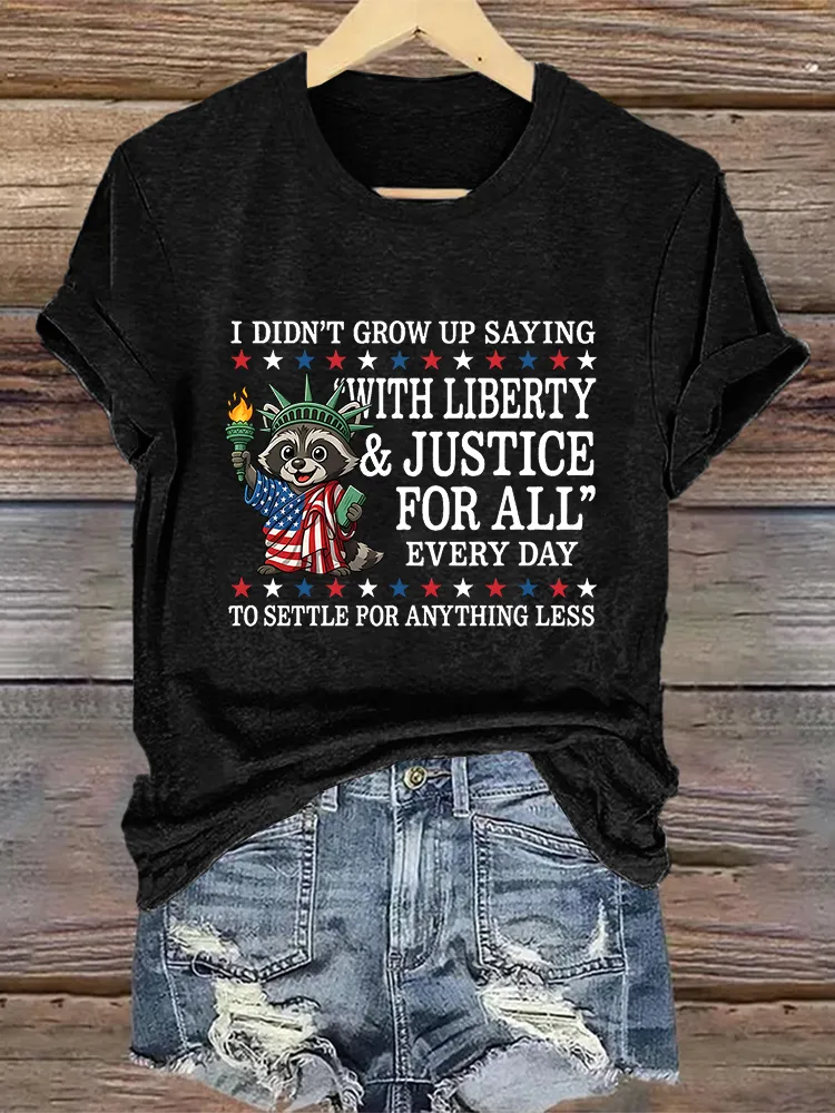 Woman'S Ididn'T Grow Up Saying With Liberty Justice For All Crew Neck Short Sleeve T-Shirt