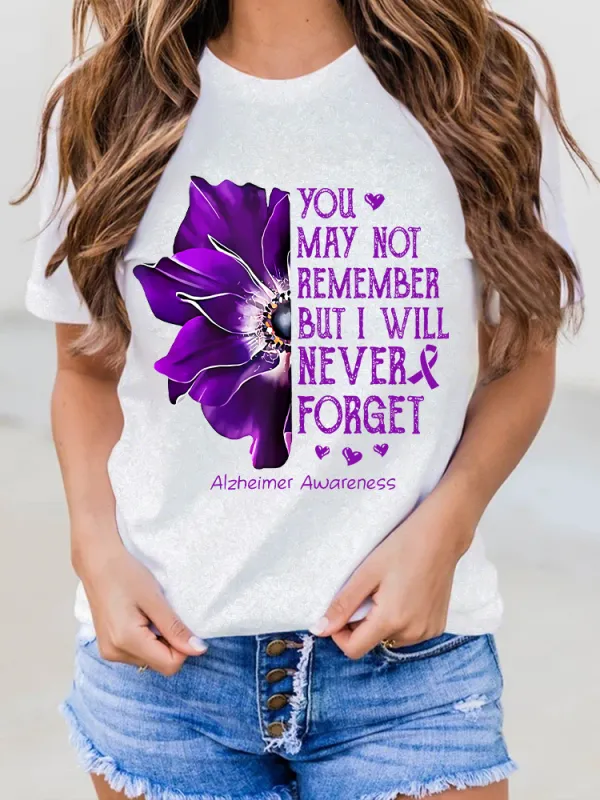 Women'S You May Not Remember But I Will Never Forget Alzhemer Awareness Round-Neck Short-Sleeved T-Shirt
