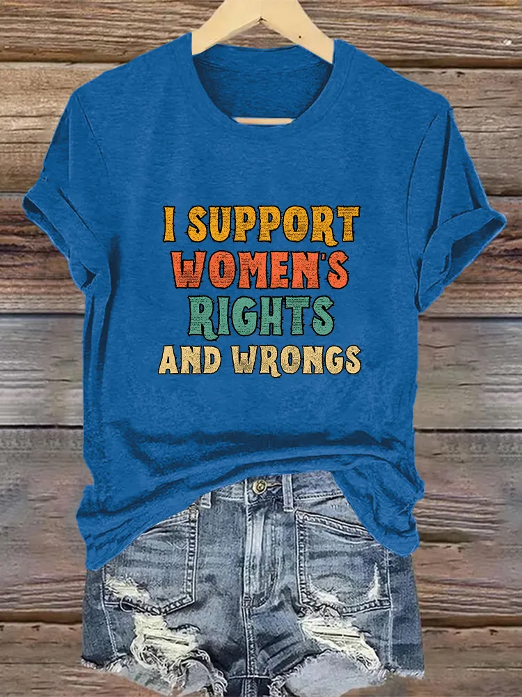 Woman'S I Support Women'S Rights And Wrongs Crew Neck Short Sleeve T-Shirt