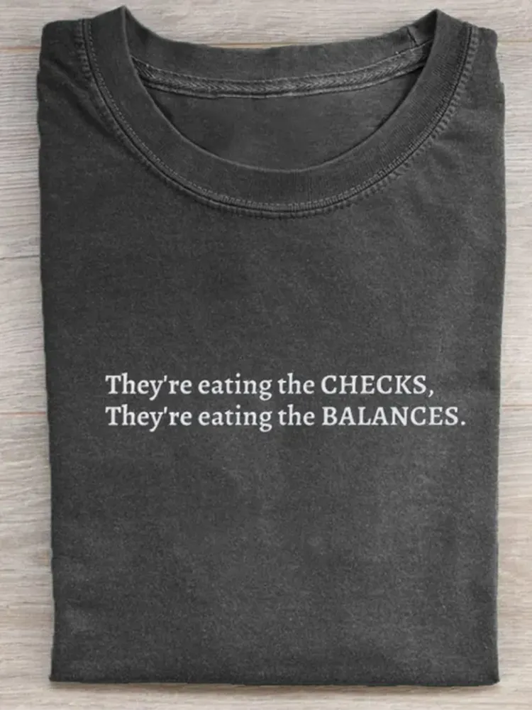 They'Re Eating The Checks They'Re Eating The Balances Anti-Trump T-Shirt