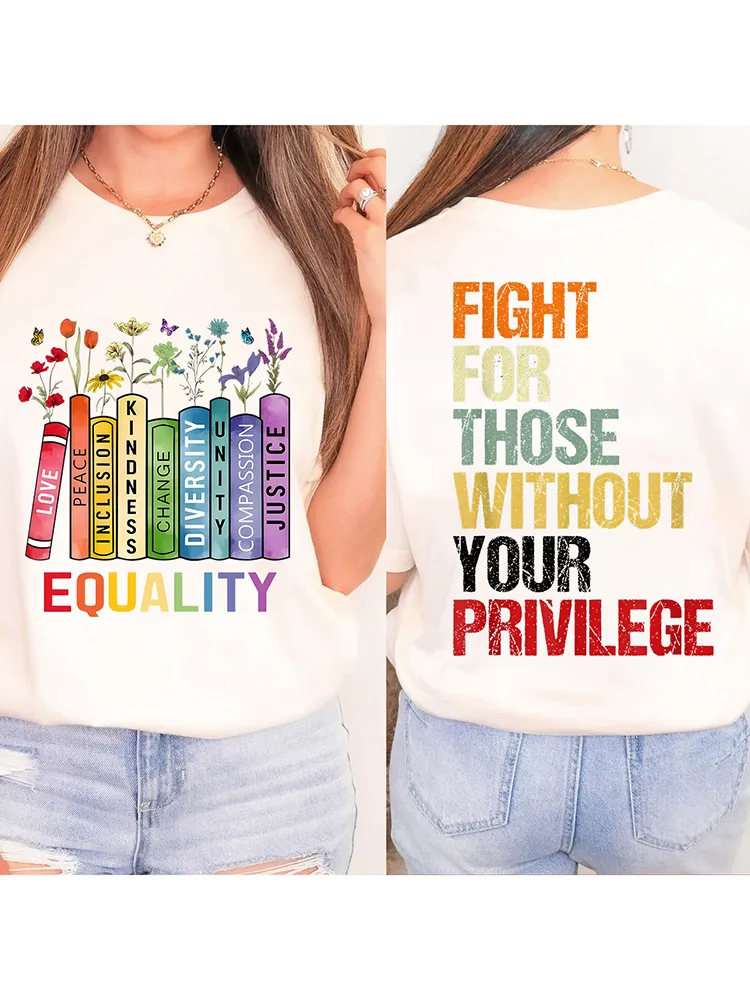 Equality Fight For Those Without Your Privilege T-Shirt
