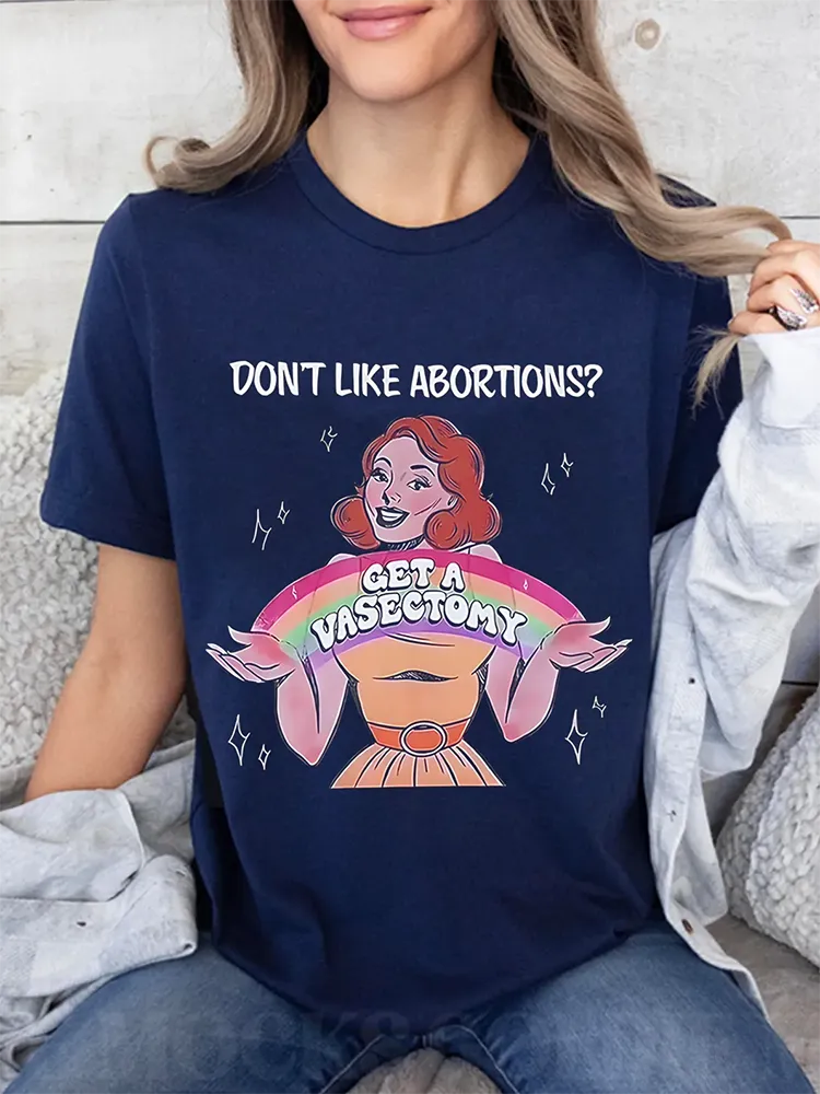 DON'T LIKE ABORTIONS? Unisex T-Shirt