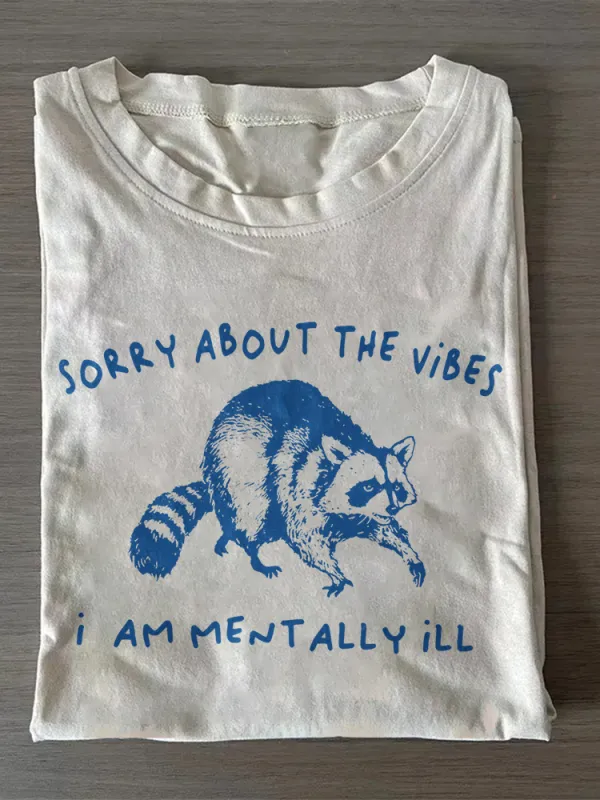 Sorry About The Vibes I Am Mentally Ill T-Shirt