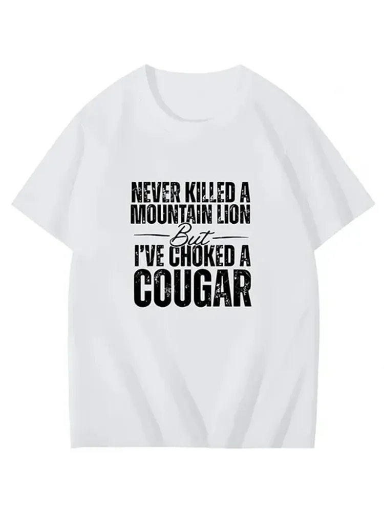 Never Killed A Mountain Lion But I'Ve Choked A Cougar T-Shirt