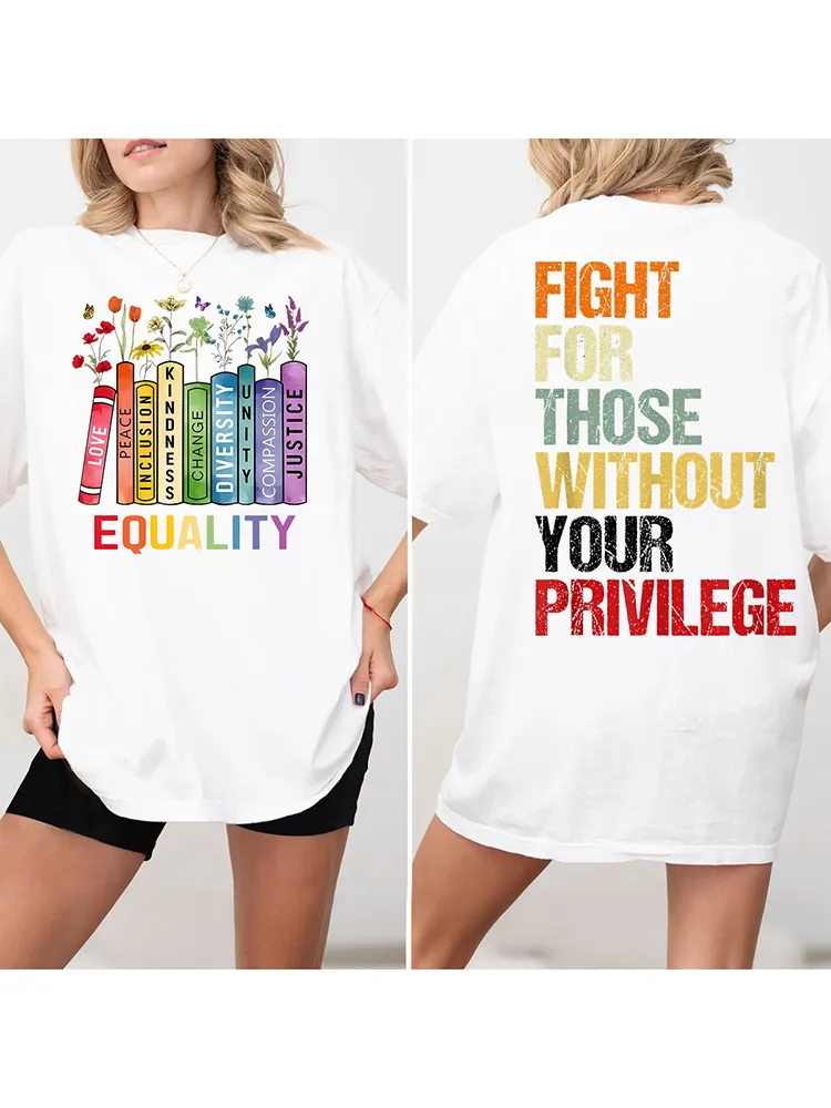 Equality Fight For Those Without Your Privilege T-Shirt