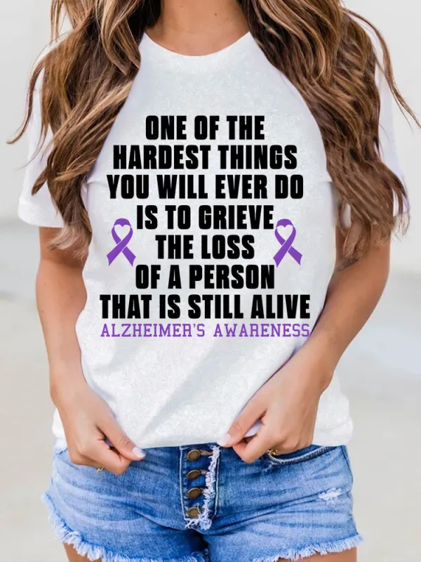 Women'S One Of The Hardest Things You Weill Ever Do Is To Grieve The Loss Of A Person That Is Still Alive Alzheimer'S Awareness Round-Neck Short-Sleeved T-Shirt
