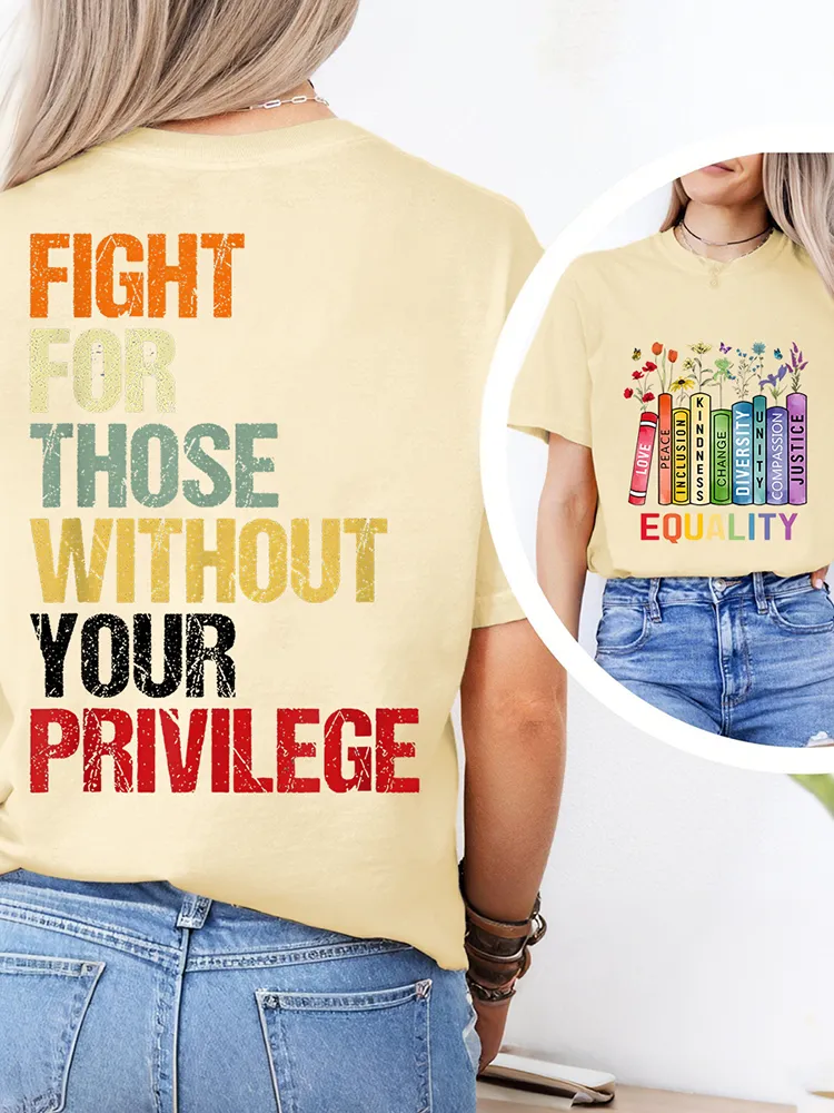 Equality Fight For Those Without Your Privilege T-Shirt