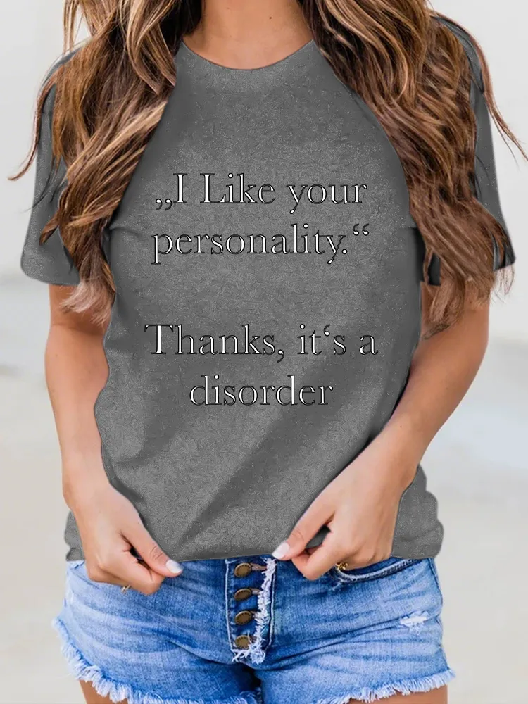 Women'S I Like Your Personality Thanks, It'S A Disorder Round-Neck Short-Sleeved T-Shirt