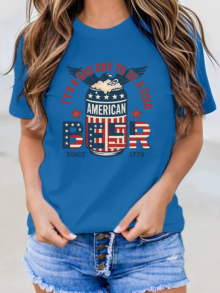 Woman'S T'T'S A Bad Day To Be A Cold Beer Since 1776 Round-Neck Short-Sleeved T-Shirt