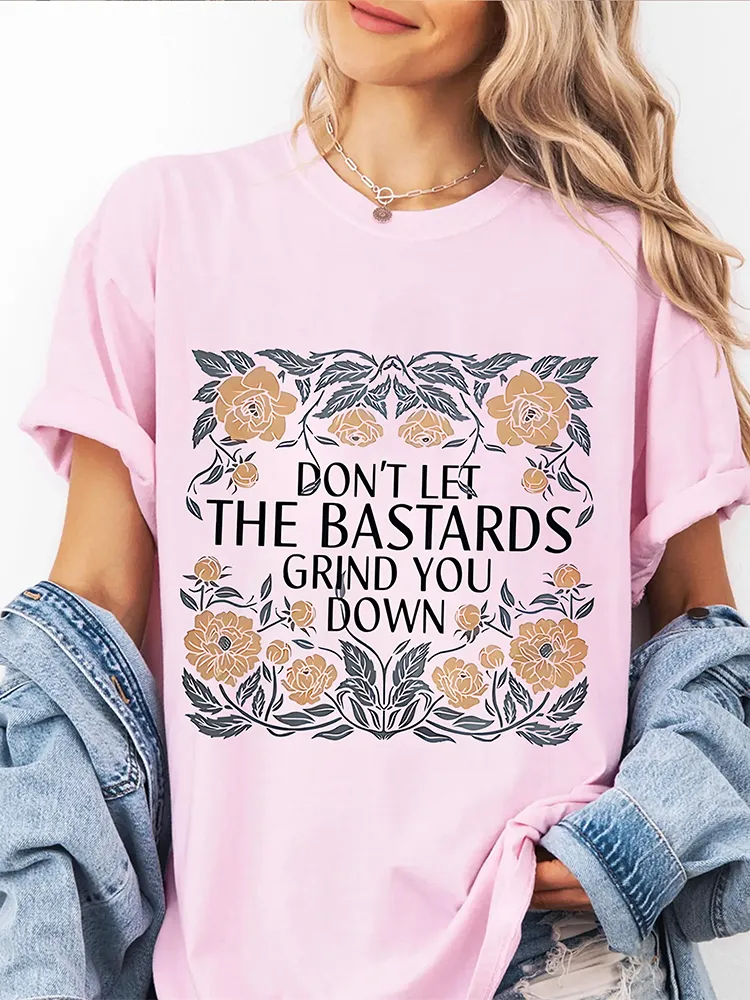 The Hand Maids Tale Quote,DON'T LET THE BASTARDS GRIND YOU DOWN Unisex T-Shirt