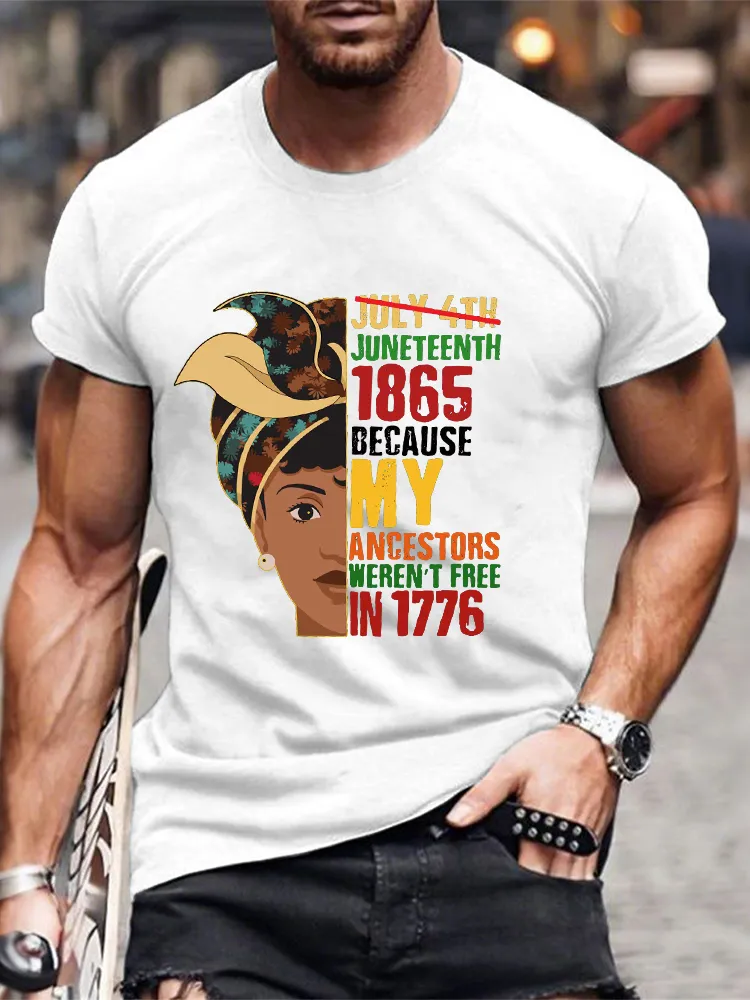 Men'S Round-Neck Short-Sleeved T-Shirt With Juneteenth 1865 Because My Ancestors Weren'T Free In 1776 Prints