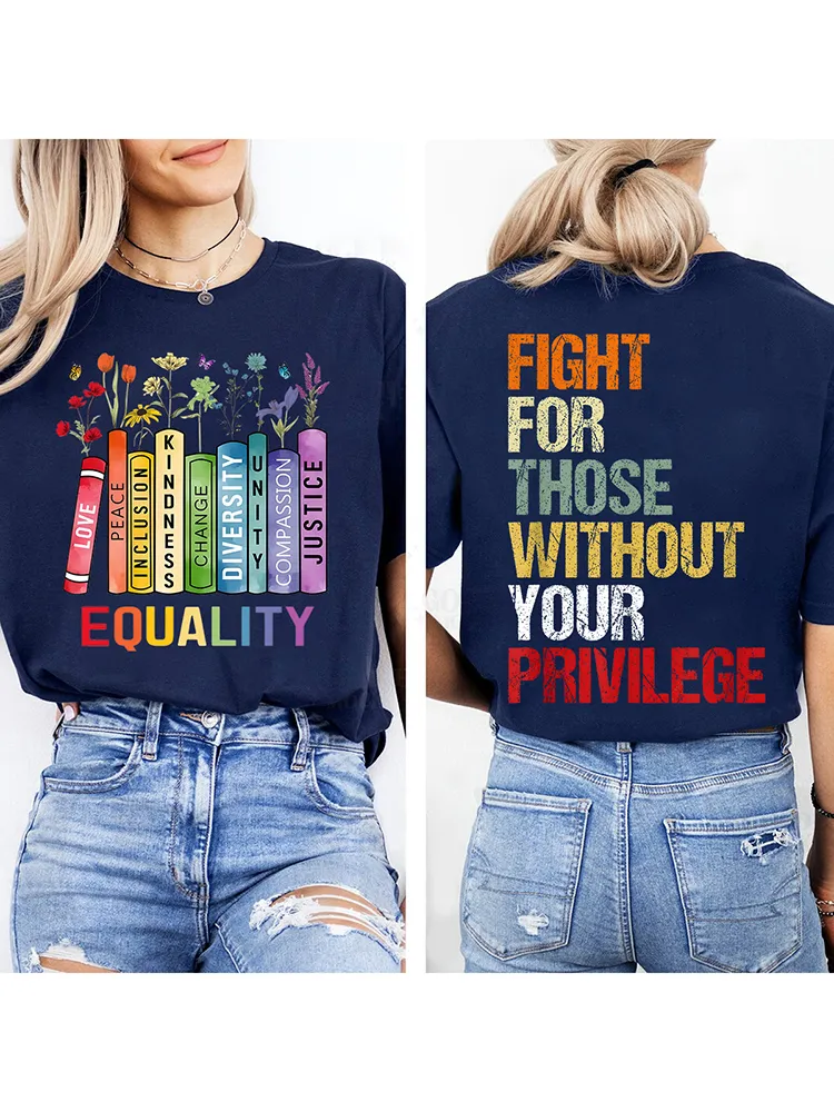 Equality Fight For Those Without Your Privilege T-Shirt
