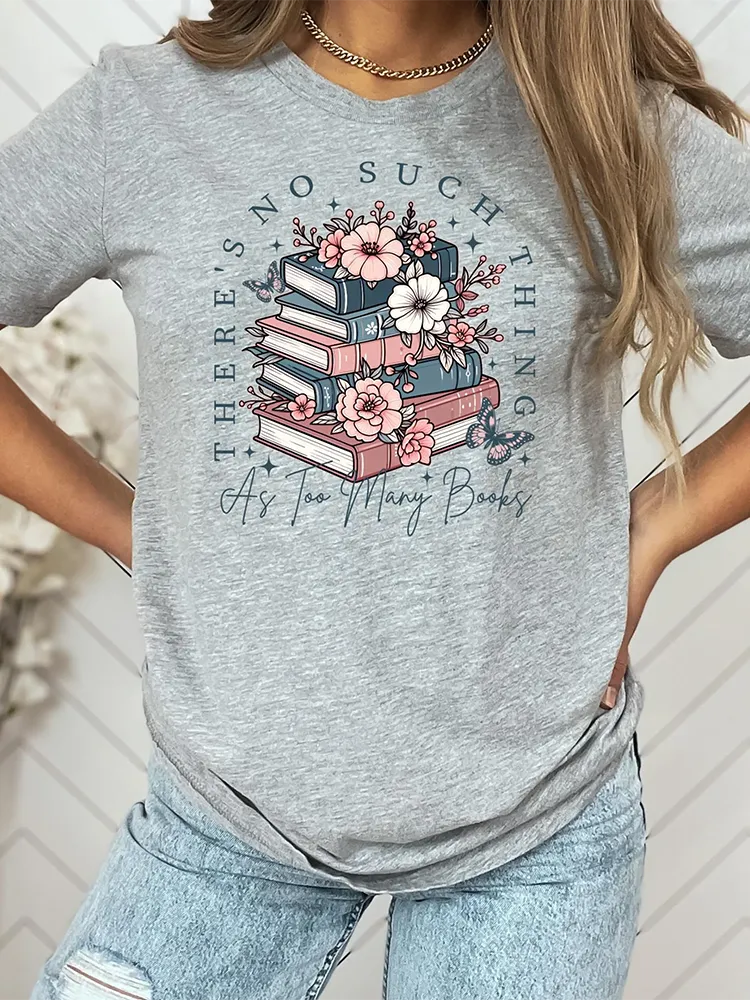 There'S No Such A Thing As Too Many Books,Book Lover Unisex T-Shirt