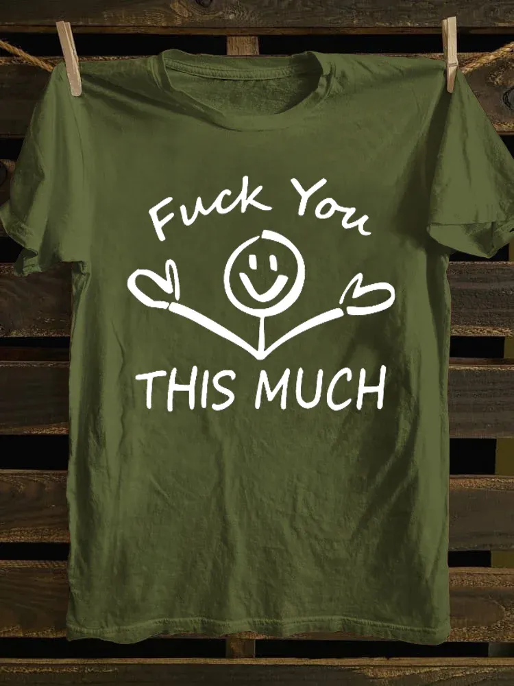 T-Shirt Fuck You This Much Round-Neck Short-Sleeved T-Shirt