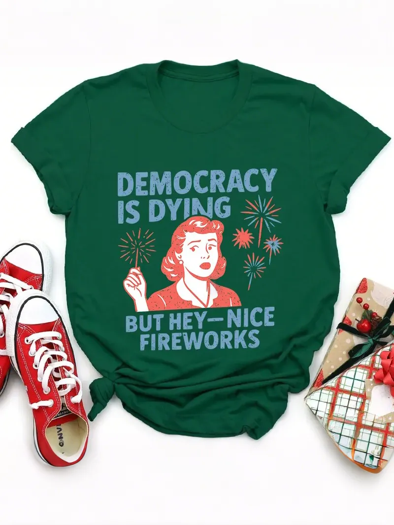 Democracy Is Dying But Hey-Nice Fireworks Teacher T-Shirt