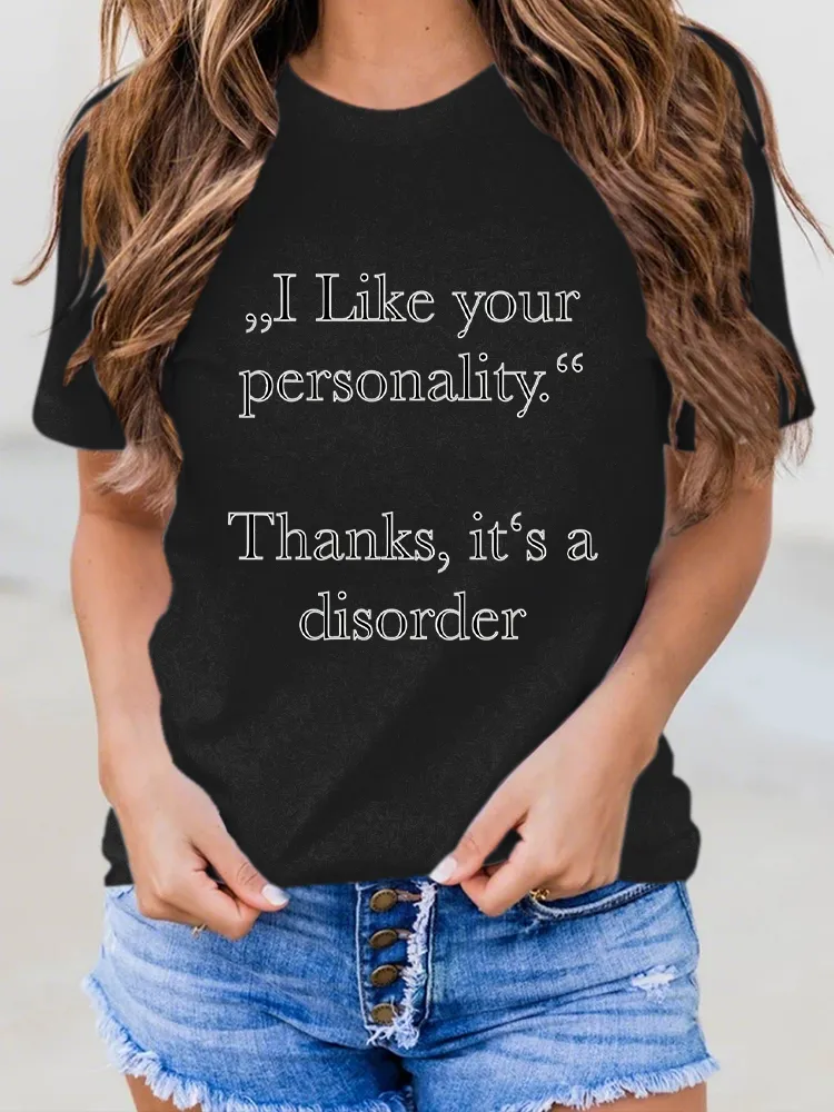 Women'S I Like Your Personality Thanks, It'S A Disorder Round-Neck Short-Sleeved T-Shirt