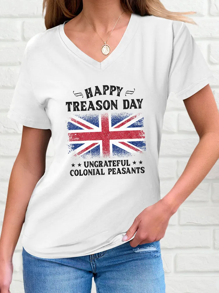 Woman'S Happy Treason Day Ungrateful Colonial Peasants V-Neck And Short Sleeves T-Shirt